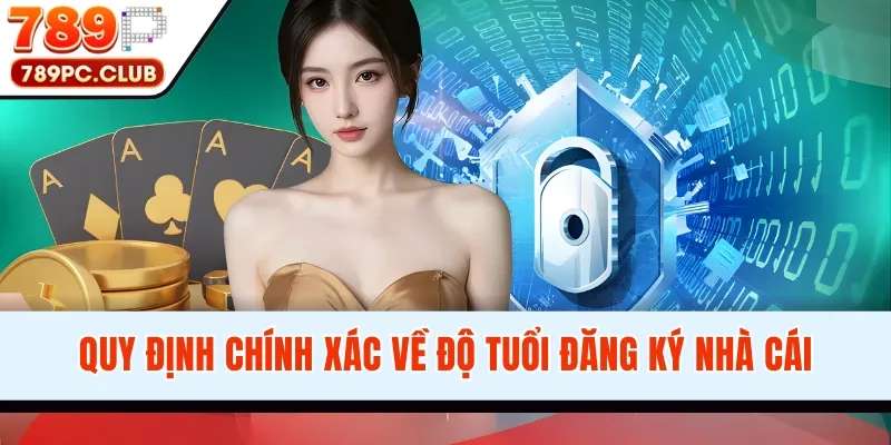 Quy định chính xác về độ tuổi đăng ký nhà cái